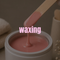 WAXING