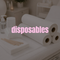 DISPOSABLES