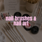 NAIL BRUSHES & NAIL ART